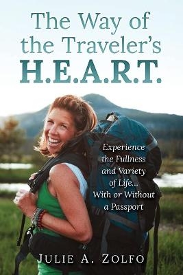 The Way of the Traveler's H.E.A.R.T. - Julie A Zolfo