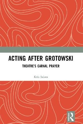 Acting after Grotowski - Kris Salata