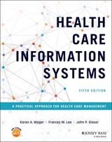 Health Care Information Systems - Wager, Karen A.; Lee, Frances W.; Glaser, John P.