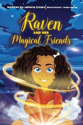 Raven and Her Magical Friends - Jatoria M Crews