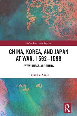 China, Korea & Japan at War, 1592–1598 - J. Marshall Craig