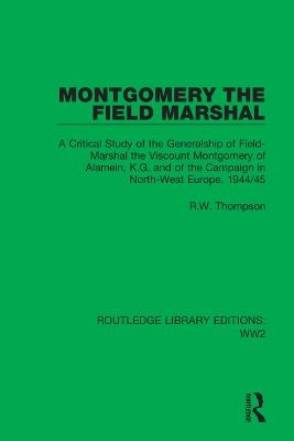 Montgomery the Field Marshal - R.W. Thompson