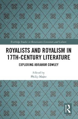 Royalists and Royalism in 17th-Century Literature - Philip Major