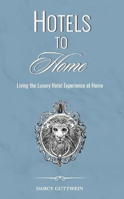 Hotels to Home - DARCY GUTTWEIN