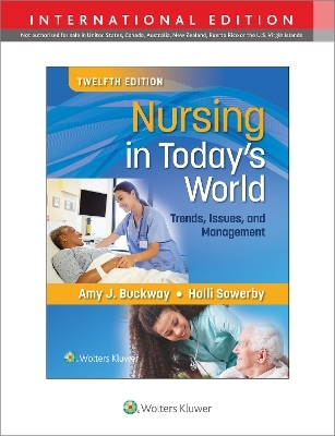 Nursing in Today's World - Dr. Amy Stegen Buckway, Holli Sowerby