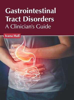 Gastrointestinal Tract Disorders: A Clinician's Guide - 