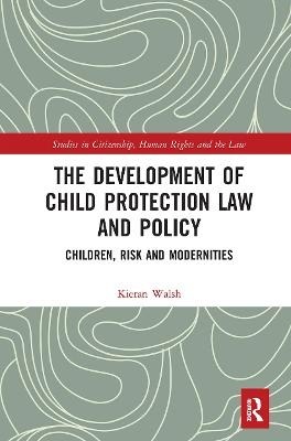 The Development of Child Protection Law and Policy - Kieran Walsh