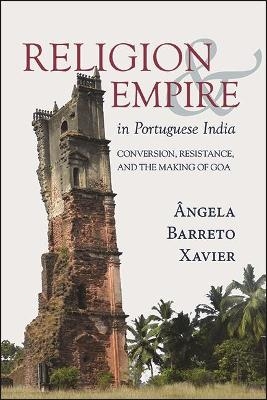 Religion and Empire in Portuguese India - Ângela Barreto Xavier
