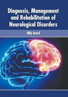 Diagnosis, Management and Rehabilitation of Neurological Disorders - 