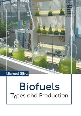 Biofuels: Types and Production - 
