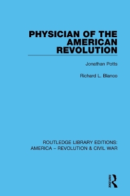 Physician of the American Revolution - Richard L. Blanco