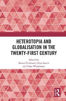 Heterotopia and Globalisation in the Twenty-First Century - 