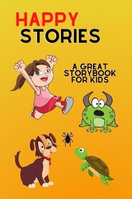 Happy STORIES - A great Storybook for KIDS - Yasmine Snow