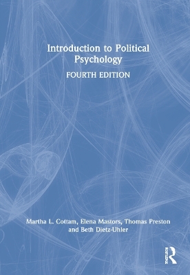 Introduction to Political Psychology - Martha L. Cottam, Elena Mastors, Thomas Preston
