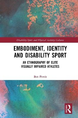 Embodiment, Identity and Disability Sport - Ben Powis