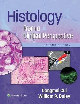 Histology From a Clinical Perspective - Dr. Dongmei Cui, William P. Daley