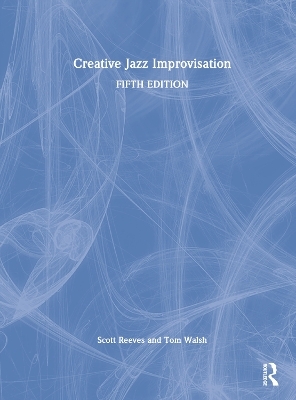 Creative Jazz Improvisation - Scott Reeves, Tom Walsh