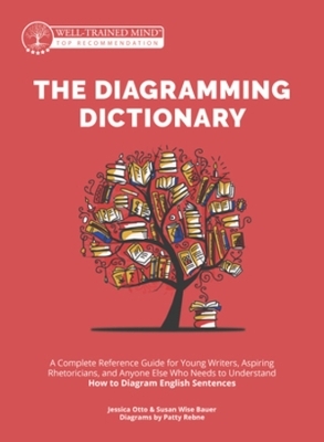 The Diagramming Dictionary - Susan Wise Bauer, Jessica Otto