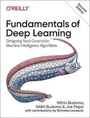 Fundamentals of Deep Learning - Nithin Buduma, Nikhil Buduma, Joe Papa