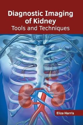 Diagnostic Imaging of Kidney: Tools and Techniques - 