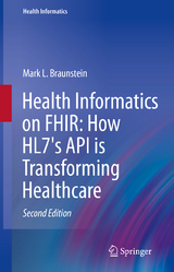 Health Informatics on FHIR: How HL7's API is Transforming Healthcare - Braunstein, Mark L.