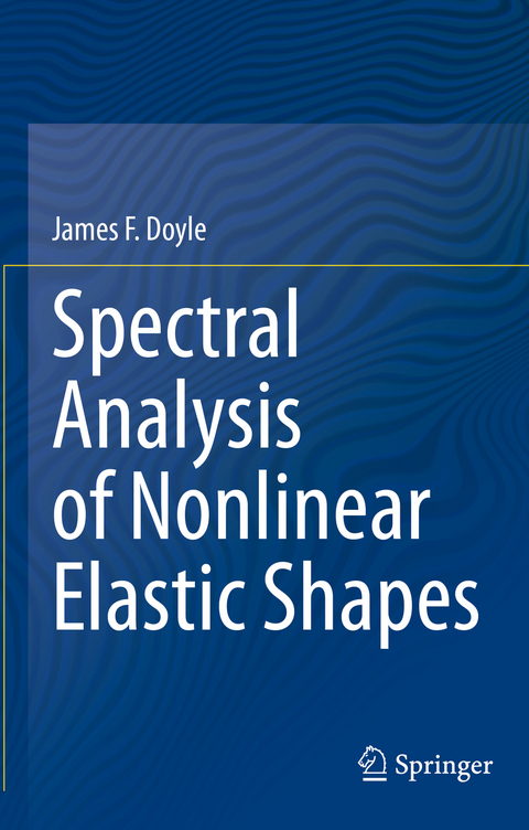 Spectral Analysis of Nonlinear Elastic Shapes - James F. Doyle