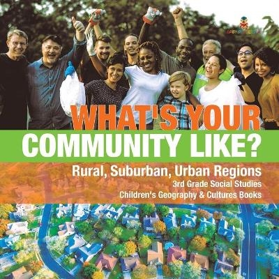 What's Your Community Like? Rural, Suburban, Urban Regions 3rd Grade Social Studies Children's Geography & Cultures Books -  Baby Professor
