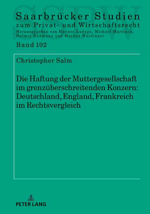 Die Haftung der Muttergesellschaft im grenzüberschreitenden Konzern: Deutschland, England, Frankreich im Rechtsvergleich - Christopher Salm