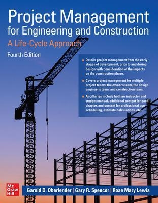 Project Management for Engineering and Construction: A Life-Cycle Approach, Fourth Edition - Garold Oberlender, Gary Spencer, Rose Mary Lewis