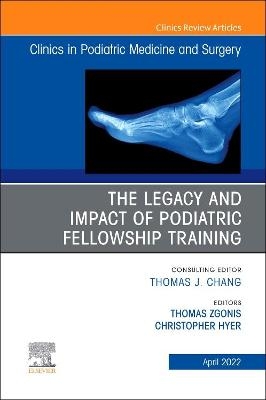 The Legacy and Impact of Podiatric Fellowship Training, An Issue of Clinics in Podiatric Medicine and Surgery - 