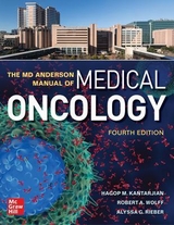 The MD Anderson Manual of Medical Oncology, Fourth Edition - Kantarjian, Hagop; Wolff, Robert; Rieber, Alyssa G.