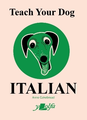 Teach Your Dog Italian - Anne Cakebread