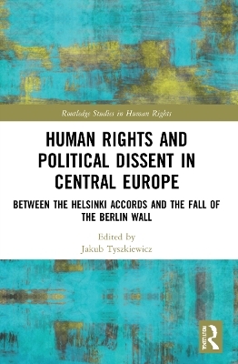 Human Rights and Political Dissent in Central Europe - 