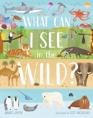What Can I See in the Wild - Annabel Griffin