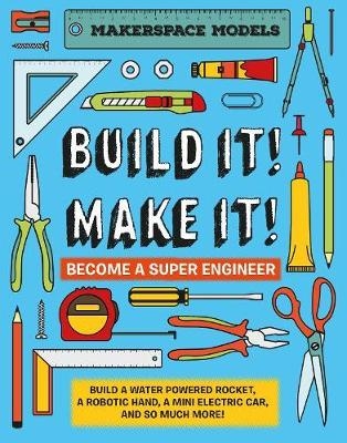 Build It! Make It! - Rob Ives