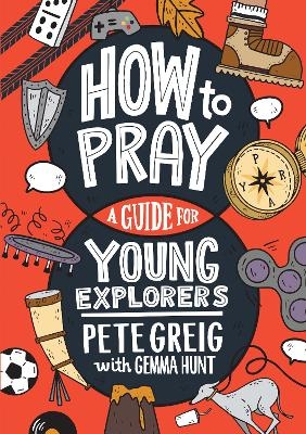 How to Pray - Pete Greig