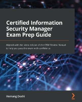 Certified Information Security Manager Exam Prep Guide - Hemang Doshi