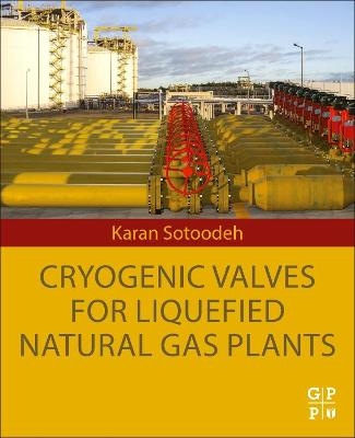 Cryogenic Valves for Liquefied Natural Gas Plants - Karan Sotoodeh