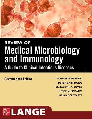Review of Medical Microbiology and Immunology, Seventeenth Edition - Warren Levinson, Peter Chin-Hong, Elizabeth A. Joyce, Jesse Nussbaum, Brian Schwartz