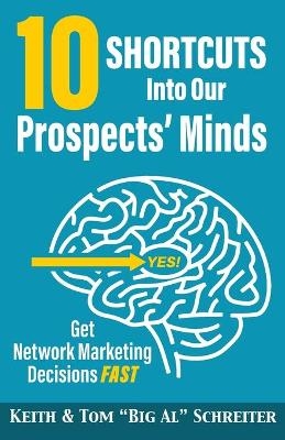 10 Shortcuts into Our Prospects' Minds - Keith Schreiter, Tom Big Al Schreiter