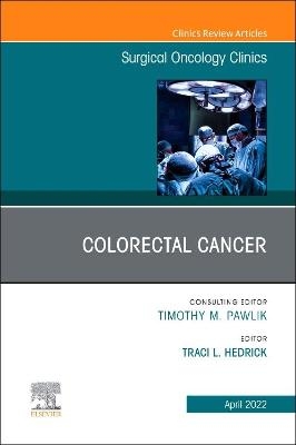 Colorectal Cancer, An Issue of Surgical Oncology Clinics of North America - 