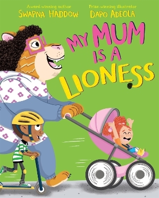 My Mum is a Lioness - Swapna Haddow