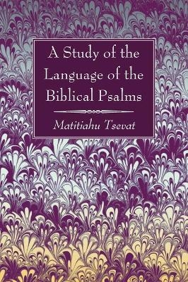 A Study of the Language of the Biblical Psalms - Matitiahu Tsevat