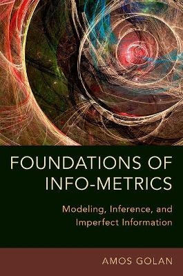 Foundations of Info-Metrics - Amos Golan
