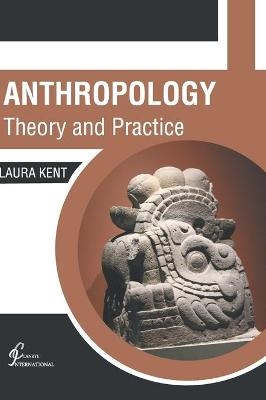 Anthropology: Theory and Practice - 