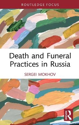 Death and Funeral Practices in Russia - Sergei Mokhov