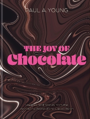 The Joy of Chocolate - Paul A. Young