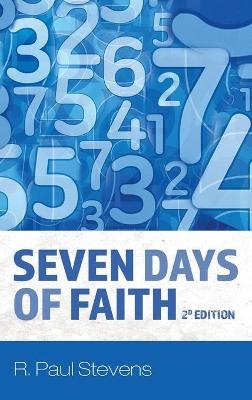 Seven Days of Faith, 2d Edition - R Paul Stevens