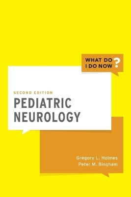 Pediatric Neurology - Gregory L. Holmes, Peter M. Bingham