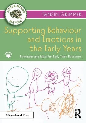 Supporting Behaviour and Emotions in the Early Years - Tamsin Grimmer